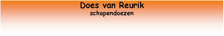 Tekstvak: Does van Reurik
schapendoezen