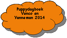 Gereserveerd: Puppydagboek Venco en Yanneman 2014